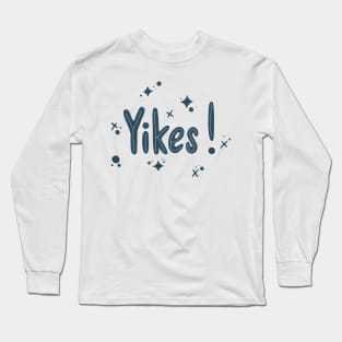 Yikes Long Sleeve T-Shirt